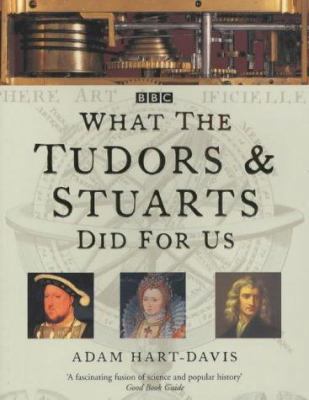 What the Tudors and Stuarts Did for Us 0752215566 Book Cover