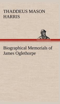 Biographical Memorials of James Oglethorpe 3849163822 Book Cover