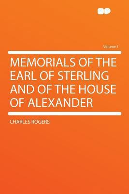 Memorials of the Earl of Sterling and of the Ho... 1290230471 Book Cover