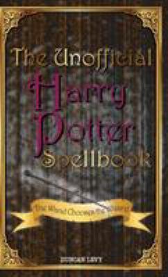 The Unofficial Harry Potter Spellbook: The Wand... 1616992751 Book Cover