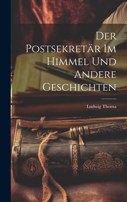 Der Postsekretär im Himmel und andere Geschichten [German] 1020450703 Book Cover