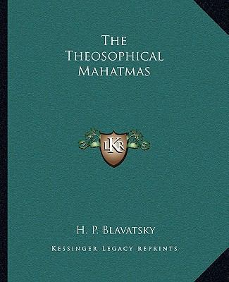The Theosophical Mahatmas 1162833866 Book Cover