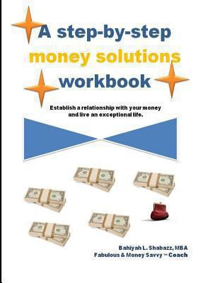 A step-by-step money solution workbook 1489543325 Book Cover