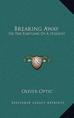 Breaking Away: Or the Fortunes of a Student 1163855456 Book Cover