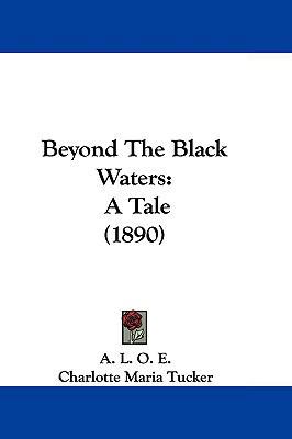 Beyond the Black Waters: A Tale (1890) 1104689472 Book Cover