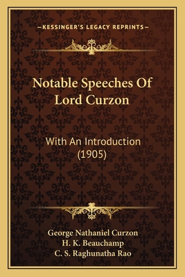 Notable Speeches Of Lord Curzon: With An Introd... 1164942204 Book Cover