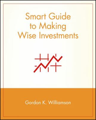 Smart Guide to Making Wise Investments 0471296082 Book Cover