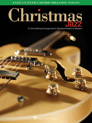 Christmas Jazz: Jazz Guitar Chord Melody Solos 1495065952 Book Cover