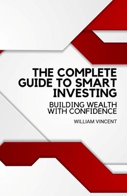 The Complete Guide to Smart Investing: Building... B0DK2HQ9G1 Book Cover
