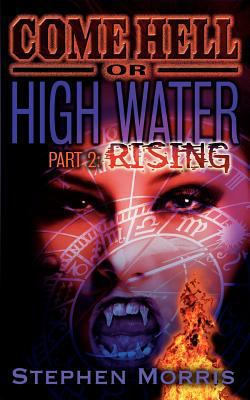 Come Hell or High Water, Part 2: Rising 0984773134 Book Cover