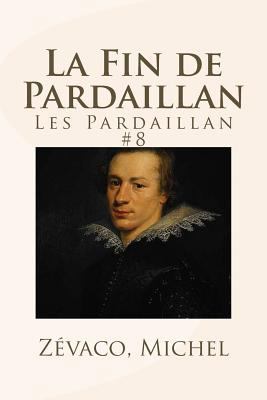 La Fin de Pardaillan: Les Pardaillan #8 [French] 1979141797 Book Cover