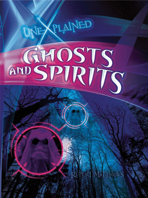 Ghosts and Spirits (Unexplained. . .) 1595668578 Book Cover
