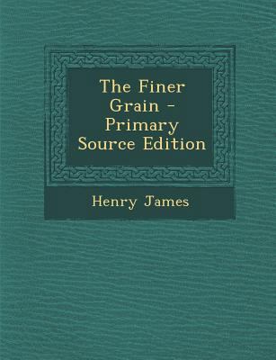 The Finer Grain - Primary Source Edition 1293306835 Book Cover