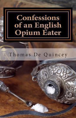 Confessions of an English Opium Eater 1449954278 Book Cover