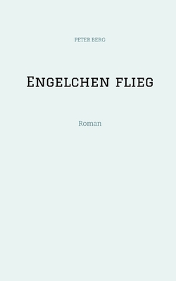 Engelchen flieg: Roman [German] 3347961773 Book Cover