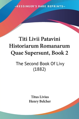 Titi Livii Patavini Historiarum Romanarum Quae ... 1160756341 Book Cover