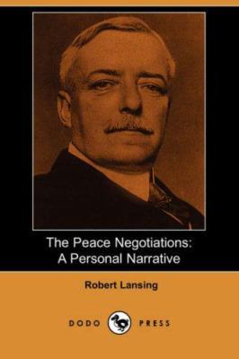 The Peace Negotiations: A Personal Narrative (D... 1406535591 Book Cover