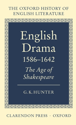 English Drama 1586-1642: The Age of Shakespeare 0198122136 Book Cover