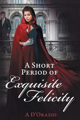 A Short Period of Exquisite Felicity 1681310236 Book Cover