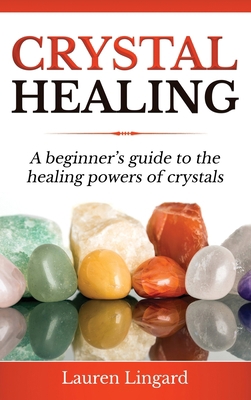 Crystal Healing: A Beginner's Guide to the Heal... 1761037447 Book Cover