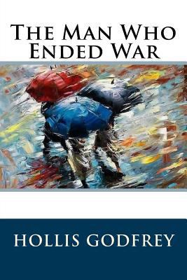 The Man Who Ended War 1539538362 Book Cover