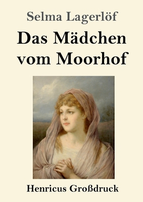 Das Mädchen vom Moorhof (Großdruck) [German] 3847836234 Book Cover