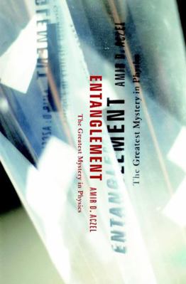 Entanglement : The Greatest Mystery in Physics 0470850469 Book Cover