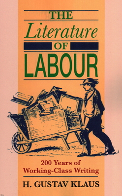 The Literature of Labour: 200 Years of Working ... 1911454900 Book Cover