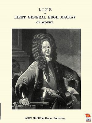 Life of Lieut. General Hugh MacKay of Scoury 1845748905 Book Cover