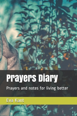 Prayers Diary: Prayers and notes for living a g... 1712508644 Book Cover