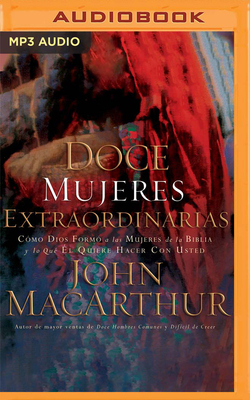 Doce Mujeres Extraordinarias: C?mo Dios Form? a... [Spanish] 1713523256 Book Cover
