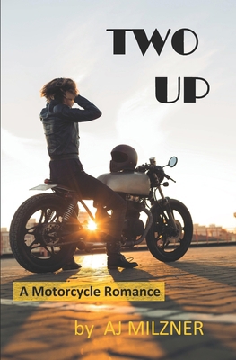 Two Up: A Motorcycle Romance 1692395955 Book Cover