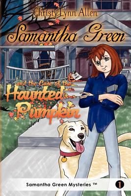 Samantha Green and the Case of the Haunted Pumpkin 1478160233 Book Cover