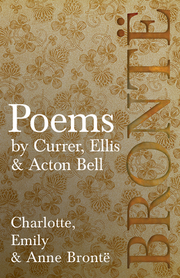 Poems - by Currer, Ellis & Acton Bell; Includin... 1528703790 Book Cover