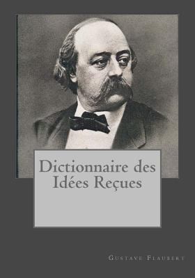Dictionnaire des Idées Reçueses [French] 1543052738 Book Cover