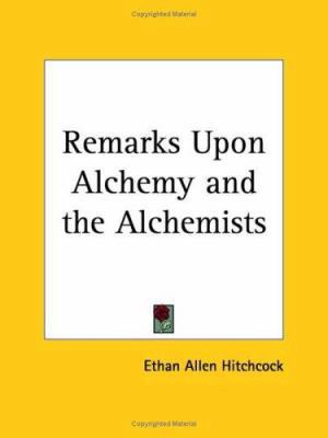 Remarks Upon Alchemy and the Alchemists 0766155293 Book Cover