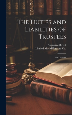 The Duties and Liabilities of Trustees; Six Lec... 1019984694 Book Cover