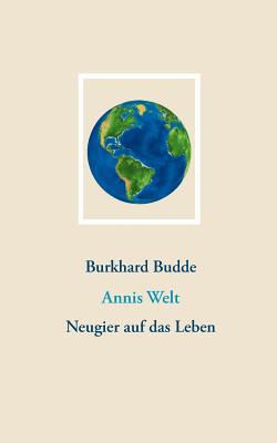 Annis Welt: Neugier auf das Leben [German] 3734796784 Book Cover