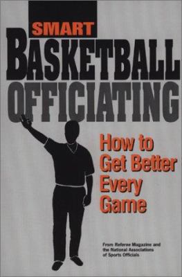 Smart Basketball Officiating: How to Get Better... 1582080259 Book Cover