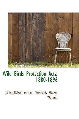 Wild Birds Protection Acts, 1880-1896 1103312987 Book Cover