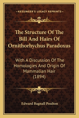 The Structure Of The Bill And Hairs Of Ornithor... 1167171802 Book Cover