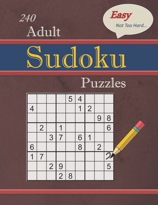 240 Easy - Not Too Hard Adult Sudoku Puzzles: L... 1671966961 Book Cover