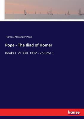 Pope - The Iliad of Homer: Books I. VI. XXII. X... 3337090303 Book Cover