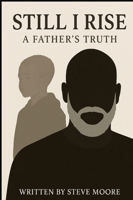 Still I Rise: A Father's Truth. A son's Legacy B0F7FYBJ6W Book Cover