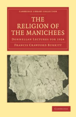 The Religion of the Manichees: Donnellan Lectur... 0511710267 Book Cover