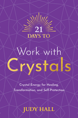 21 Days to Work with Crystals: Crystal Energy f... 1401971229 Book Cover