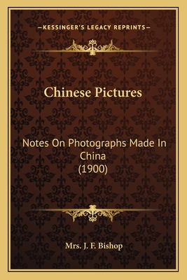 Chinese Pictures: Notes On Photographs Made In ... 1166439011 Book Cover