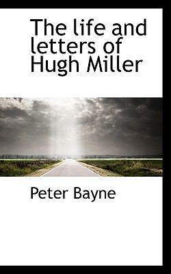 The Life and Letters of Hugh Miller 1117395987 Book Cover