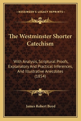 The Westminster Shorter Catechism: With Analysi... 1165152258 Book Cover