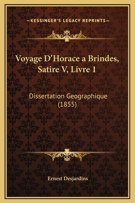 Voyage D'Horace a Brindes, Satire V, Livre 1: D... [French] 1169219365 Book Cover